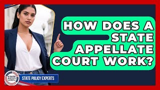 How Does A State Appellate Court Work - State Policy Experts