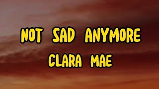 Clara Mae - Not sad anymore (lyrics)