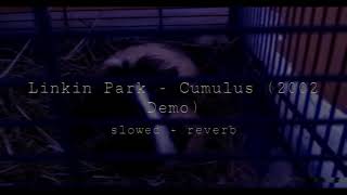 linkin park - cumulus - 2002 demo (slowed + reverb)