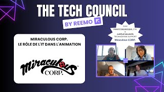 Tech Council: Miraculous Corp. / Le rôle de l'IT dans l'animation