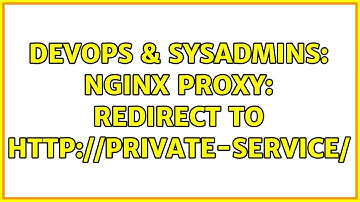 DevOps & SysAdmins: Nginx proxy: redirect to http://private-service/
