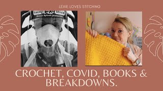 Crochet, Covid, Books and Breakdowns