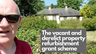 Vacant and derelict property refurbishment grant scheme-all you need to know | August 2023