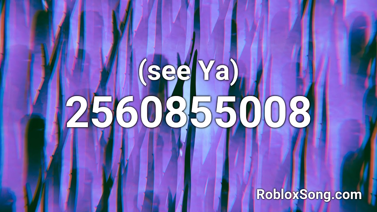 再見 See Ya Roblox Id Roblox Music Code Youtube - earthquake song id roblox
