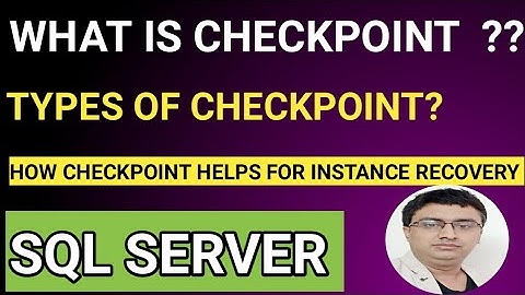 What is checkpoint? Types of SQL Server checkpoint || How checkpoint helps SQL Instance recovery.