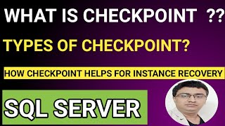 What is checkpoint? Types of SQL Server checkpoint || How checkpoint helps SQL Instance recovery.