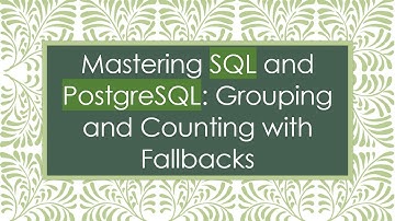 Mastering SQL and PostgreSQL: Grouping and Counting with Fallbacks