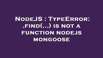 NodeJS : TypeError: .find(...) is not a function nodejs mongoose
