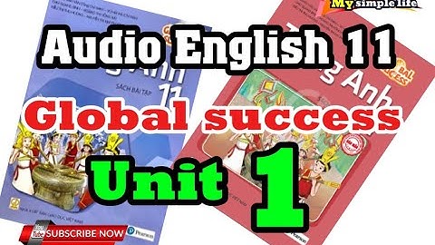Audio Tiếng Anh 11 – Unit 1 (Full) || Global Success || My Simple Life
