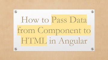 How to Pass Data from Component to HTML in Angular