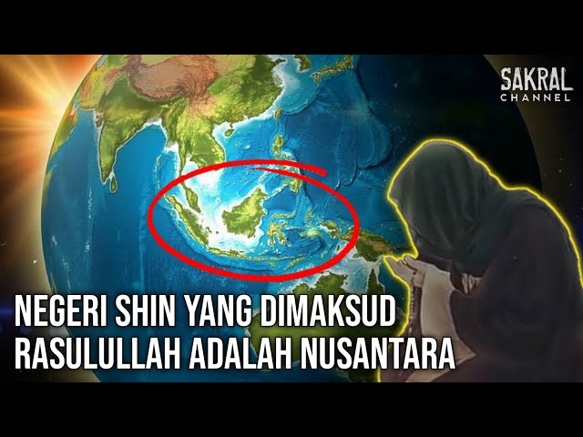 NOT CHINA⁉️ It turns out that the SHIN COUNTRY that the Prophet SAW meant was the Nusantara class=