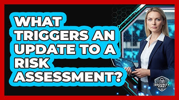 What Triggers an Update to a Risk Assessment?