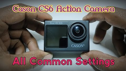 Cason CS6 Action 📸 || All Common Settings || Most Important Settings 🔥 || All Settings || Dec 2022