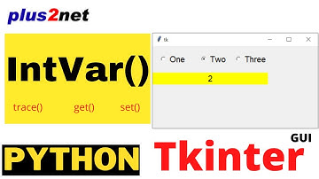Tkinter IntVar()  get(), set(), trace()  methods to manage data and trigger call back functions