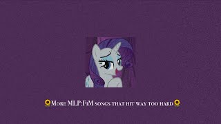 🌻More MLP:FiM songs that hit way too hard • a playlist🌻