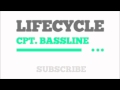 Lifecycle - Cpt. Bassline