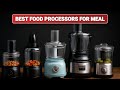 Best Food Processors for Efficient Meal Prep in 2026
