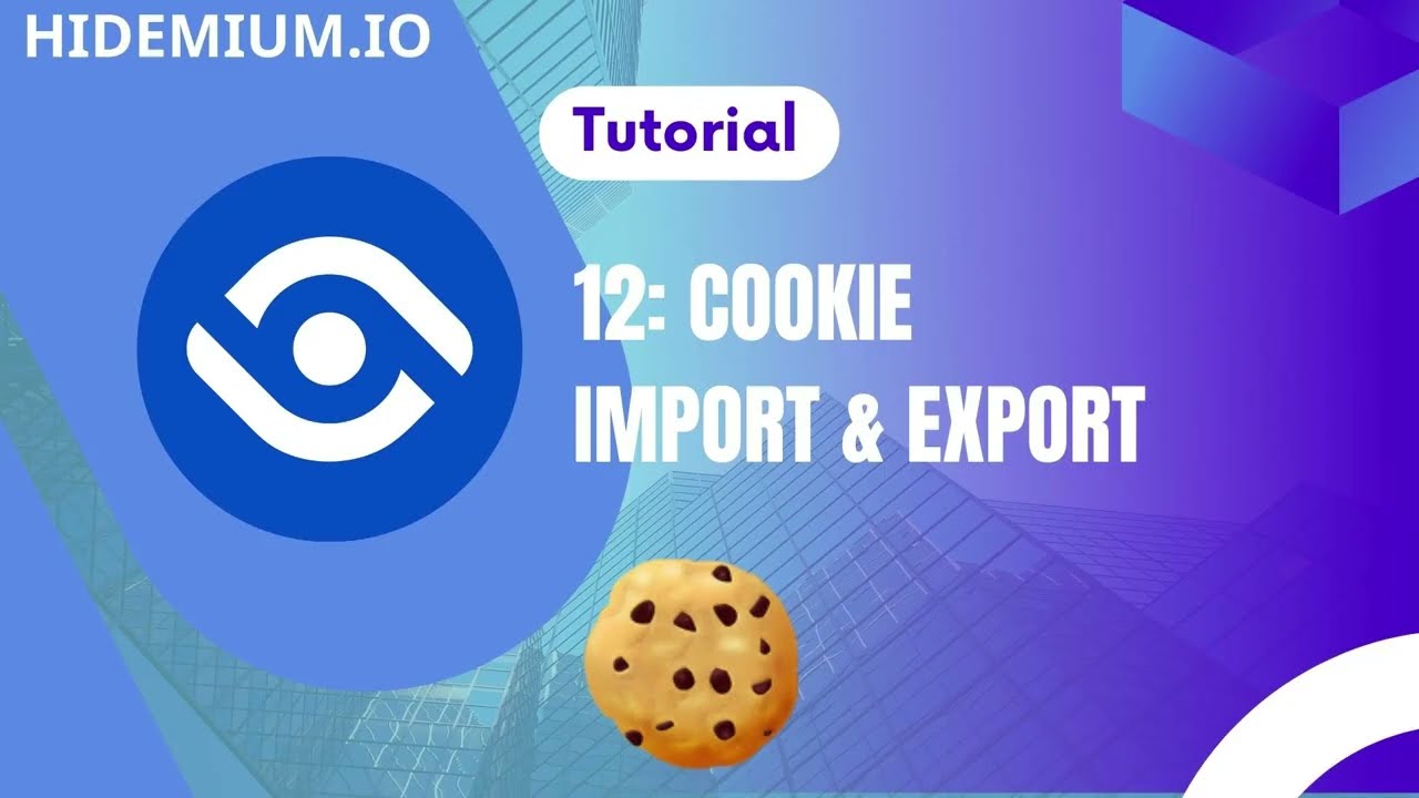 Tutorial 12: Cookie Import & Export | Hidemium