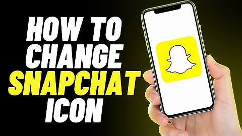 How To Change Snapchat Icon
