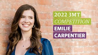 2022 3MT Competition: Emilie Carpentier (First Place finalist)