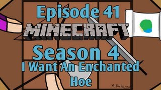 Minecraft - Episode 41 - I Want An Enchanted Hoe