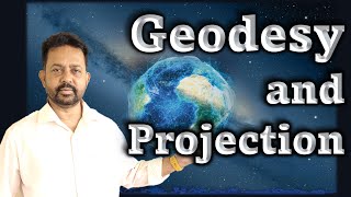 Geodesy And Projection in Simplest Term.