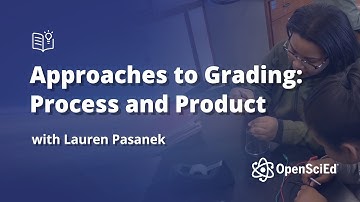 Approaches to Grading: Process and Product | OpenSciEd On-Demand Resources