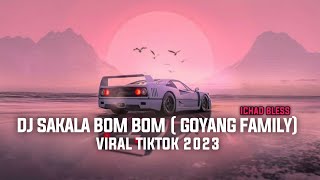 DJ SAKALA BOOM BOOM - GOYANG FAMILY ICHAD BLESS VIRAL TIKTOK 2023