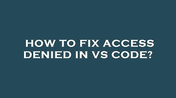 How to fix access denied in vs code?