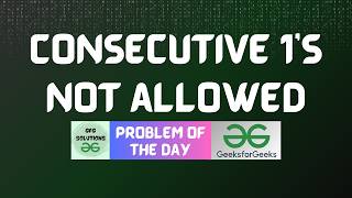 #927 GFG POTD | Consecutive 1's not allowed | GFG Solutions | 01-04-2026