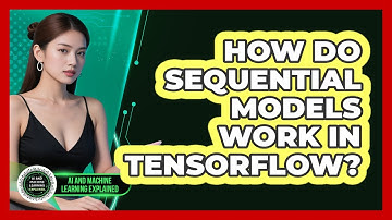 How Do Sequential Models Work In TensorFlow? - AI and Machine Learning Explained