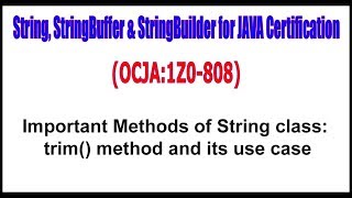 OCJA(1Z0 - 808)|| Important Methods of String class: trim() method and its use case Profile