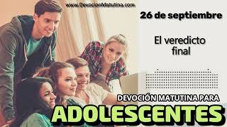 Devoción Matutina Para Adolescentes 26 De Septiembre Del 2026 El Veredicto Final