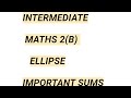 Intermediate maths 2(B) ELLIPSE 4 marks important SUMS part -3