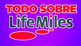 ¿Qué es LifeMiles? ¿Cómo Funciona LifeMiles? ¿Life Miles Vale la Pena?