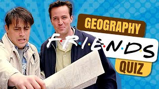 How Good is Your Geography Knowledge? 🌎 | FRIENDS Quiz