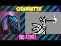Sid arora  cigarette official  prod by oye sheraa 