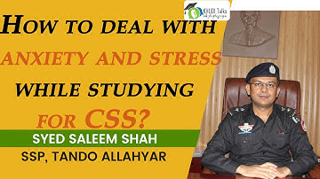 How to deal with anxiety and stress while studying for CSS | Syed Saleem Shah | SSP  | Khudi Talks