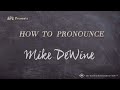 How to Pronounce Mike DeWine (Real Life Examples!)