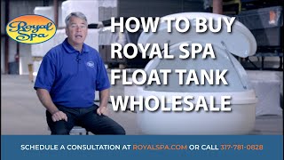 How to Buy Royal Spa Float Tanks Wholesale