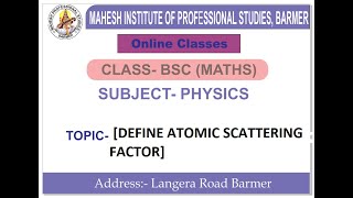 B.Sc.PART-III PHYSICS [DEFINE ATOMIC SCATTERING FACTOR]