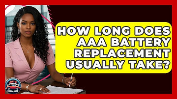 How Long Does AAA Battery Replacement Usually Take? - Auto Coverage Explained