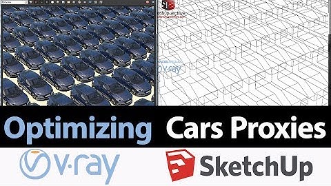 Optimizing Cars Proxies In V-ray 3 for SketchUp