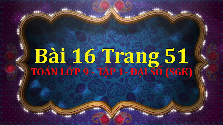 Bài 16 toán 9 tập 1 trang 51 năm 2024