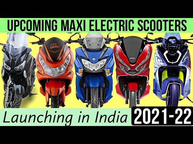 Upcoming Maxi Electric Scooters in India 2021-22 | Top 5 List