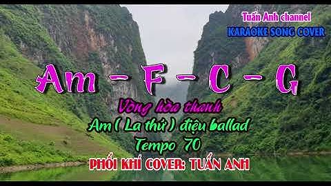Nhạc nền vòng hòa thanh Am - F - C - G cho guitar điệu ballad