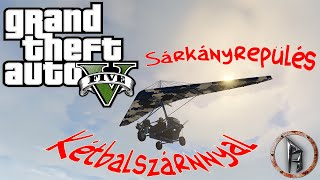 GTA5 - Sárkányrepülés kétbalszárnnyal!