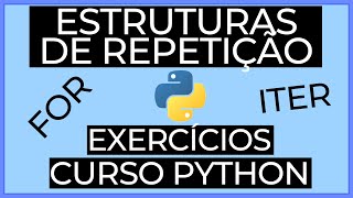 Estruturas de repetição (FOR e ITER) em Python - Exercícios - Curso Python - L1-13