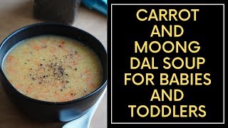 Carrot Moong Dal Soup for 8 Months+ Babies and Toddlers | Protein Rich Soup for Babies