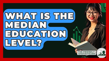 What Is The Median Education Level? - The Friendly Statistician